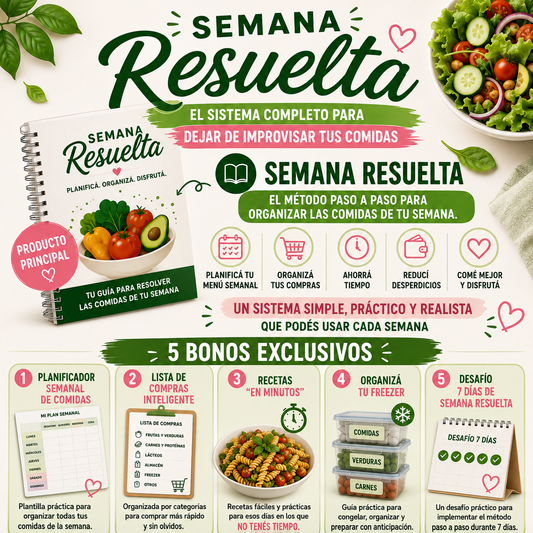 SEMANA RESUELTA El sistema simple para organizar tus comidas, comer mejor y dejar de pensar todos los dias que cocinar